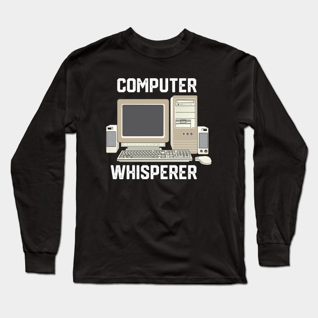 Computer Whisperer - Funny It Technician Gift Idea for Computer Science Lovers Long Sleeve T-Shirt by KAVA-X